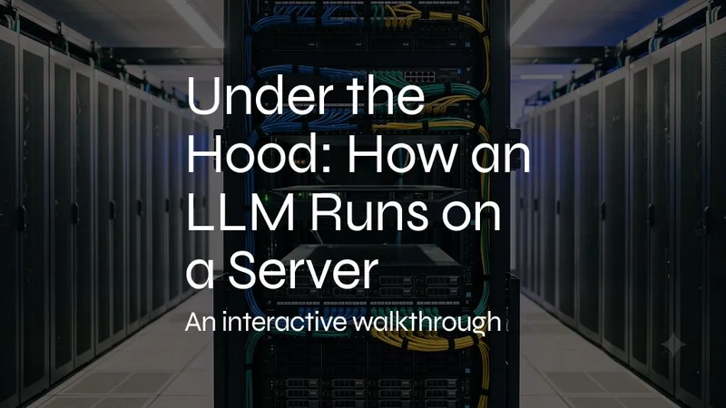 Under the Hood: How an LLM Runs on a Server