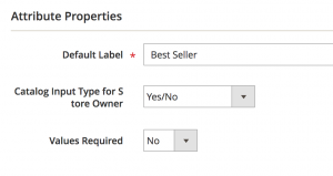 Product Attribute Property Values. Name - Best Seller, Input type - Yes/No, Required - No